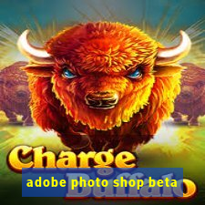 adobe photo shop beta